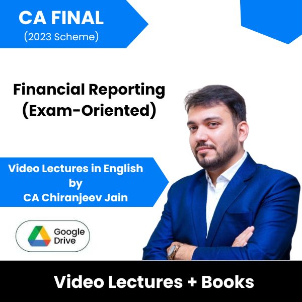 CA Final (2023 Scheme) Financial Reporting (Exam-Oriented) Video Lectures in English by CA Chiranjeev Jain (Google Drive)