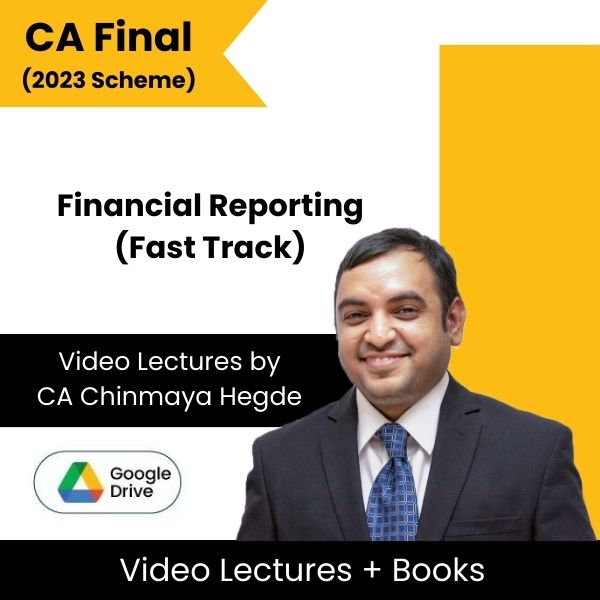 CA Final (2023 Scheme) Financial Reporting (Fast Track) Video Lectures by CA Chinmaya Hegde (Google Drive)