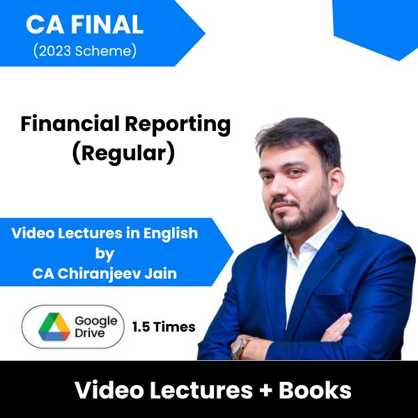 CA Final (2023 Scheme) Financial Reporting (Regular) Video Lectures in English by CA Chiranjeev Jain (Google Drive. 1.5 Times)
