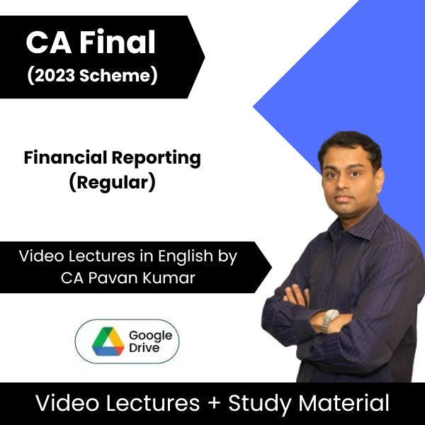 CA Final (2023 Scheme) Financial Reporting (Regular) Video Lectures in English by CA Pavan Kumar (Google Drive)