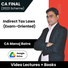 CA Final (2023 Scheme) Indirect Tax Laws (Exam-Oriented) Video Lectures by CA Manoj Batra (Download)