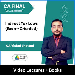 CA Final (2023 Scheme) Indirect Tax Laws (Exam-Oriented) Video Lectures by CA Vishal Bhattad (Google Drive)