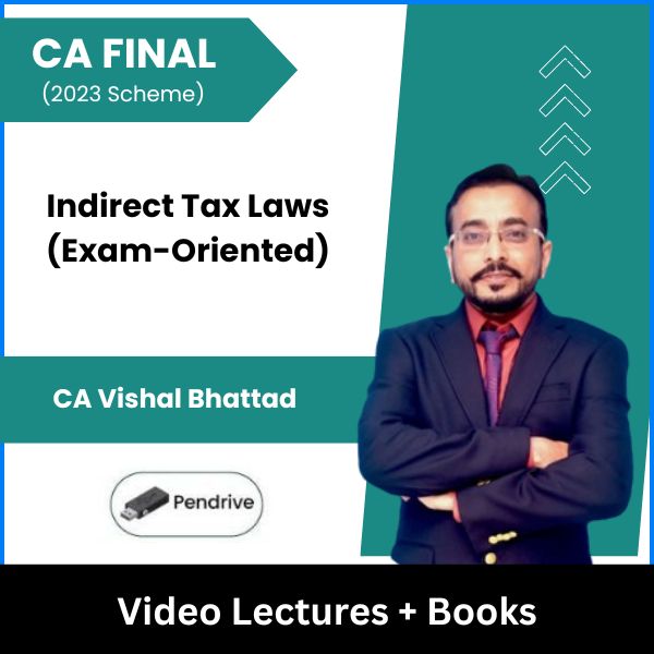 CA Final (2023 Scheme) Indirect Tax Laws (Exam-Oriented) Video Lectures by CA Vishal Bhattad (Pendrive)