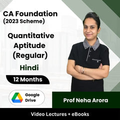 CA Foundation (2023 Scheme) Quantitative Aptitude (Regular) Video Lectures by Prof Neha Arora (Google Drive + eBooks, 12 Months)