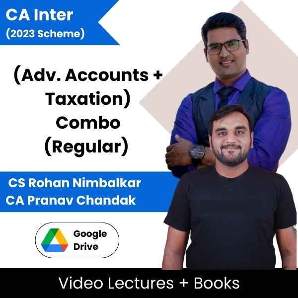 CA Inter (2023 Scheme) (Adv. Accounts + Taxation) Combo (Regular) Video Lectures by CS Rohan Nimbalkar,CA Pranav Chandak (Google Drive + books)