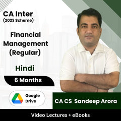 CA Inter (2023 Scheme) Financial Management (Regular) Video Lectures by CA CS Sandeep Arora (Google Drive + eBooks, 6 Months)