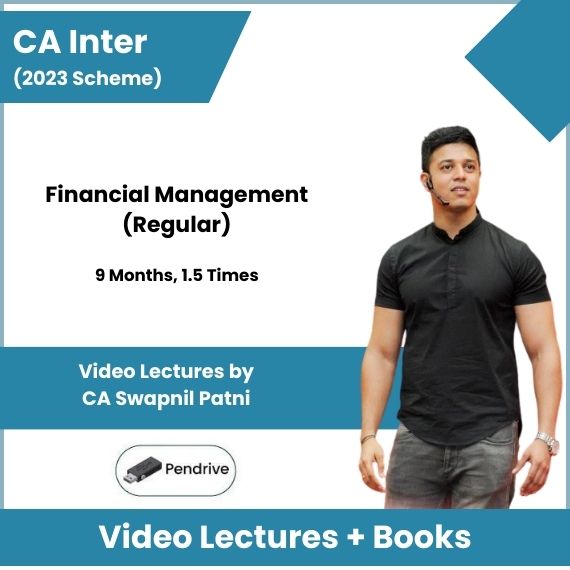 CA Inter (2023 Scheme) Financial Management (Regular) Video Lectures by CA Swapnil Patni (Pendrive, 9 Months, 1.5 Times)