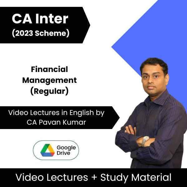 CA Inter Financial Management (Regular) Video Lectures in English by CA Pavan Kumar (Google Drive)