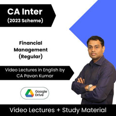 CA Inter (2023 Scheme) Financial Management (Regular) Video Lectures in English by CA Pavan Kumar (Google Drive)