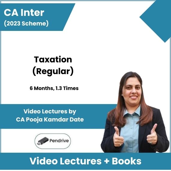 CA Inter (2023 Scheme) Taxation (Regular) Video Lectures by CA Pooja Kamdar Date (Pendrive, 6 Months, 1.3 Times)