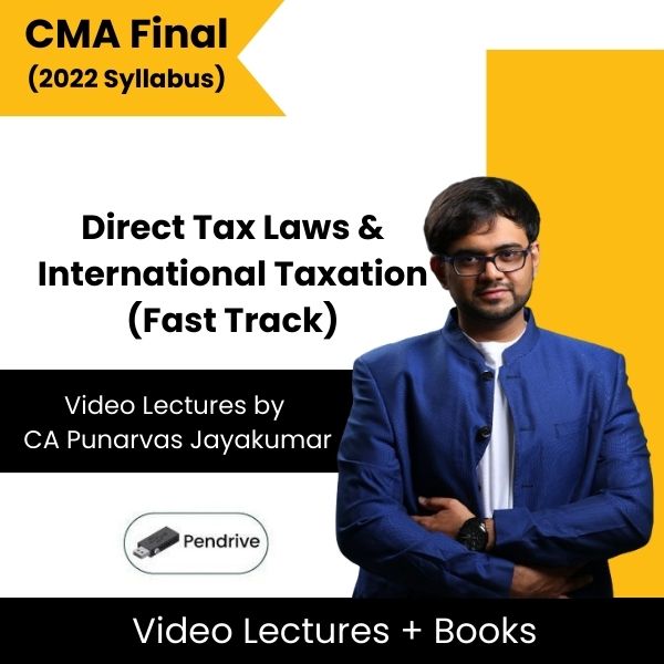 CMA Final (2022 Syllabus) Direct Tax Laws & International Taxation (Fast Track) Video Lectures by CA Punarvas Jayakumar (Pendrive)