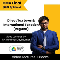CMA Final (2022 Syllabus) Direct Tax Laws & International Taxation (Regular) Video Lectures by CA Punarvas Jayakumar (Google Drive)