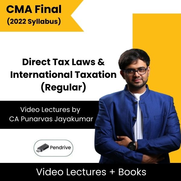 CMA Final (2022 Syllabus) Direct Tax Laws & International Taxation (Regular) Video Lectures by CA Punarvas Jayakumar (Pendrive)