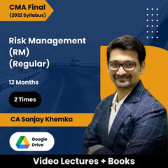 CMA Final (2022 Syllabus) Risk Management (RM) (Regular) Video Lectures by CA Sanjay Khemka (Google Drive, 2 Times, 12 Months)