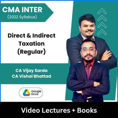 CMA Inter Direct & Indirect Taxation (Regular) Video Lectures by CA Vijay Sarda, CA Vishal Bhattad (Google Drive)