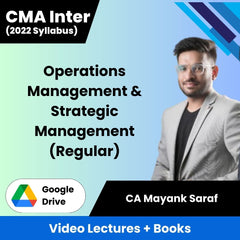 CMA Inter (2022 Syllabus) Operations Management & Strategic Management (Regular) Video Lectures by CA Mayank Saraf (Google Drive)