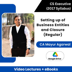 CS Executive (2017 Syllabus) Setting up of Business Entities and Closure (Regular) Video Lectures by CA Mayur Agarwal (Download + eBooks)