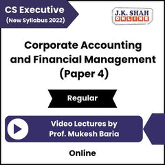 CS Executive (New Syllabus 2022) Corporate Accounting and Financial Management (Paper 4) Video Lectures by Prof Mukesh Baria (Online)