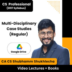 CS Professional (2017 Syllabus) Multi-Disciplinary Case Studies (Regular) Video Lectures by CA CS Shubhamm Shukhlecha (Download)