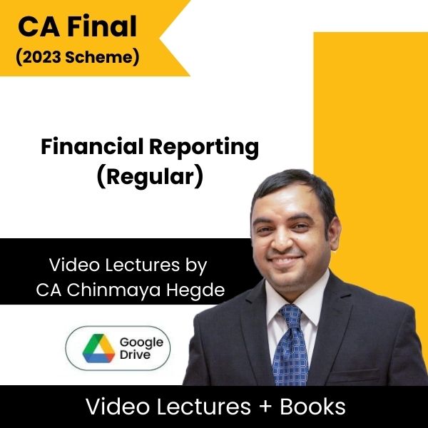 CA Final (2023 Scheme) Financial Reporting (Regular) Video Lectures by CA Chinmaya Hegde (Google Drive)