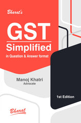 Bharat's GST Simplified in Question & Answer format By Manoj Khatri