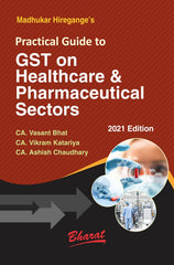 Bharat’s Practical Guide to GST on Healthcare & Pharmaceutical Sectors by Madhukar Hiregange