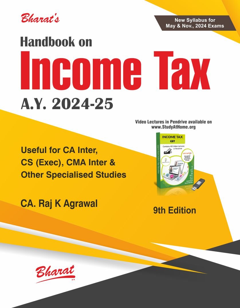 Bharats Handbook on Income Tax for CA/CMA Inter, CS Executive & Other Specialised Studies by CA Raj K Agrawal