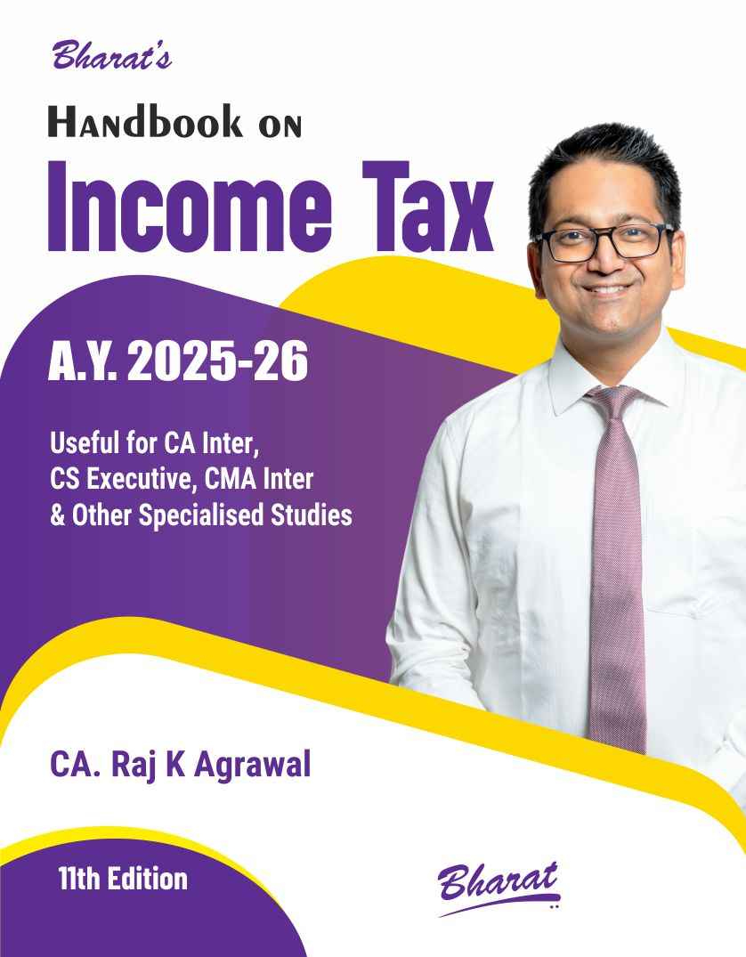 Bharats Handbook on Income Tax for CA/CMA Inter, CS Executive & Other Specialised Studies by CA Raj K Agrawal