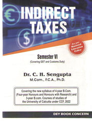 Dey Book Concern's Indirect Taxes Semester - VI (Covering GST And Customs Duty) - Book By Dr. C. H. Sengupta