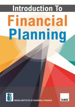 Introduction to Financial Planning by Indian Institute of Banking & Finance