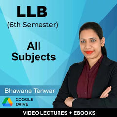 LLB (6th Semester) All Subjects Video Lectures by Bhawana Tanwar (Download)