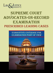 Supreme Court Advocates on Record Examination Prescribed Leading Cases - Book By Law & Justice Publishing