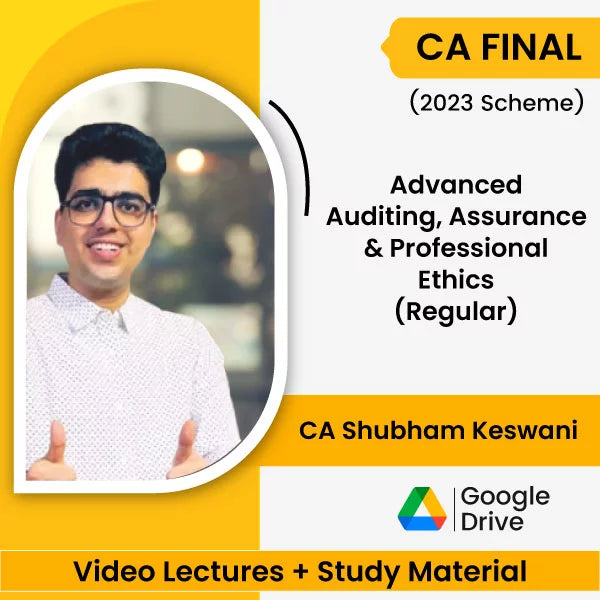 CA Final (2023 Scheme) Advanced Auditing, Assurance & Professional Ethics (Regular) Video Lectures by CA Shubham Keswani (Google Drive).