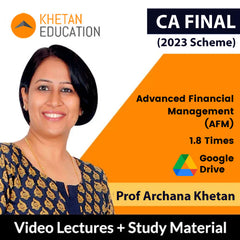 CA Final Advanced Financial Management (AFM) Video Lectures by Prof Archana Khetan (Google Drive, 1.8 Times)