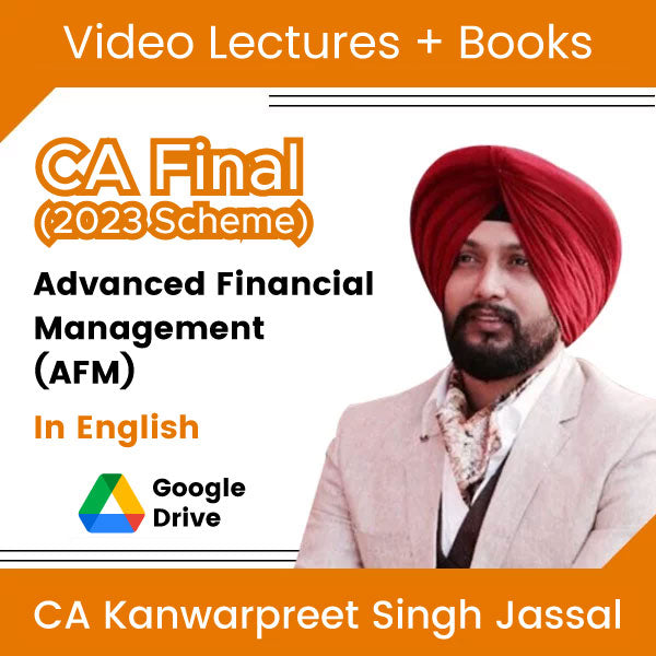 CA Final (2023 Scheme) Advanced Financial Management (AFM) Video Lectures in English by CA Kanwarpreet Singh Jassal (Google Drive + Books)