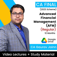 CA Final (2023 Scheme) Advanced Financial Management (AFM) (Regular) Video Lectures by CA Gaurav Jainn (Google Drive, 12 Months)