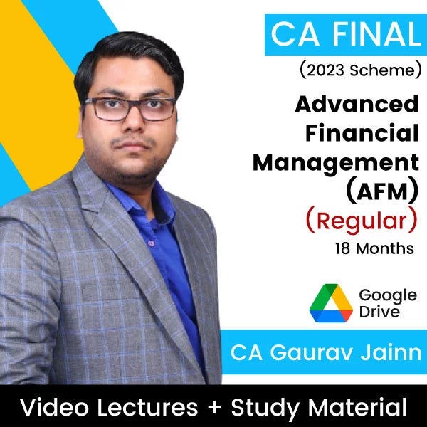 CA Final (2023 Scheme) Advanced Financial Management (AFM) (Regular) Video Lectures by CA Gaurav Jainn (Google Drive, 18 Months)