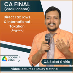 CA Final (2023 Scheme) Direct Tax Laws & International Taxation (Regular) Video Lectures by CA Saket Ghiria (Google Drive)