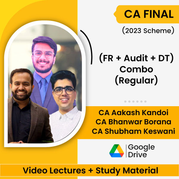 CA Final (2023 Scheme) (FR + Audit + DT) Combo (Regular) Video Lectures by CA Aakash Kandoi, CA Shubham Keswani, CA Bhanwar Borana (Google Drive)