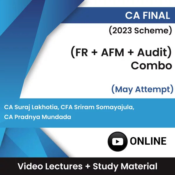 CA Final (2023 Scheme) (FR + AFM + Audit) Combo Video Lectures by CA Suraj Lakhotia, CFA Sriram Somayajula, CA Pradnya Mundada May Attempt (Online)