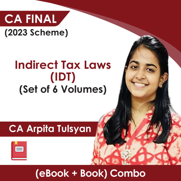 CA Final (2023 Scheme) Indirect Tax Laws (IDT) (Set of 6 Volumes) (eBook + Book) Combo by CA Arpita Tulsyan