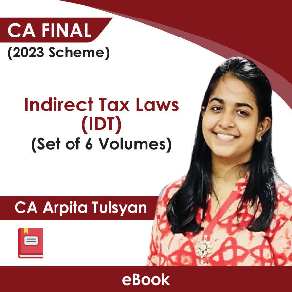 CA Final (2023 Scheme) Indirect Tax Laws (IDT) (Set of 6 Volumes) eBook by CA Arpita Tulsyan