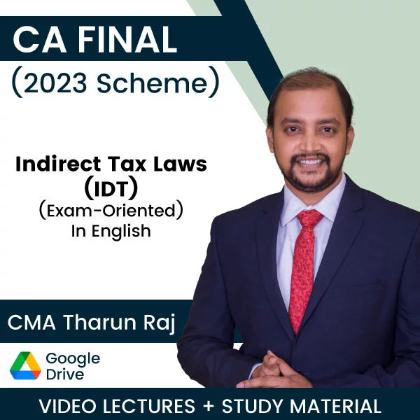 CA Final (2023 Scheme) Indirect Tax Laws (IDT) (Exam-Oriented) Video Lectures in English by CMA Tharun Raj (Google Drive)