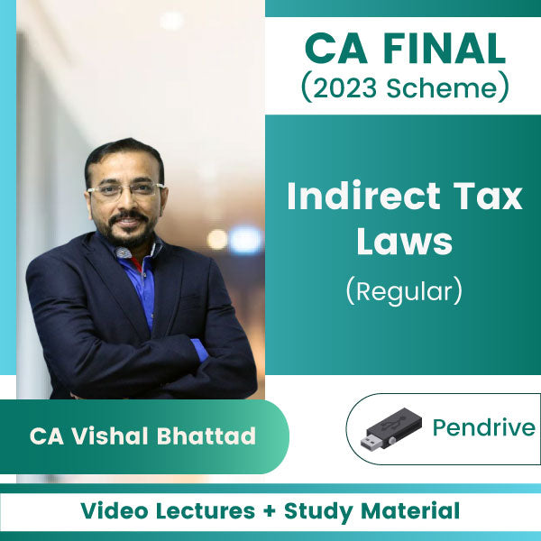 CA Final (2023 Scheme) Indirect Tax Laws (Regular) Video Lectures by CA Vishal Bhattad (Pendrive)