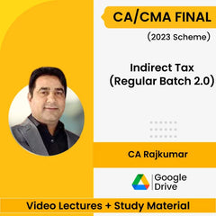 CA/CMA Final (2023 Scheme) Indirect Tax (Regular Batch 2.0) Video Lectures by CA Rajkumar (Google Drive)
