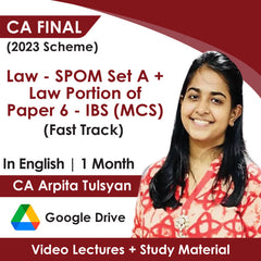 CA Final (2023 Scheme) Law - SPOM Set A + Law Portion of Paper 6 - IBS (MCS) (Fast Track) Video Lectures in English by CA Arpita Tulsyan (Google Drive + Books, 1 Month)