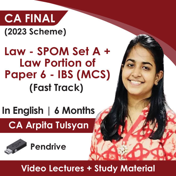 CA Final (2023 Scheme) Law - SPOM Set A + Law Portion of Paper 6 - IBS (MCS) (Fast Track) Video Lectures in English by CA Arpita Tulsyan (Pendrive + Books, 6 Months)