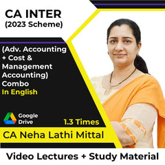 CA Inter (2023 Scheme) (Adv. Accounting + Cost & Management Accounting) Combo Video Lectures in English by CA Neha Lathi Mittal (Google Drive, 1.3 Times)