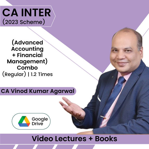 CA Inter (2023 Scheme) (Advanced Accounting + Financial Management) Combo (Regular) Video Lectures by CA Vinod Kumar Agarwal (Google Drive, 1.2 Times)