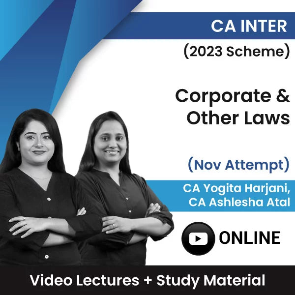 CA Inter (2023 Scheme) Corporate & Other Laws Video Lectures by CA CS Yogita Harjani, CA Ashlesha Atal Nov Attempt (Online).